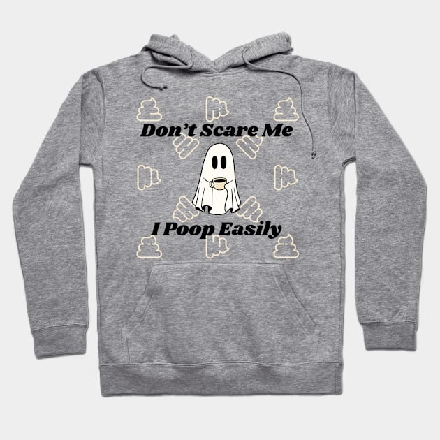 Don’t scare me I poop easily Hoodie by EJgenie